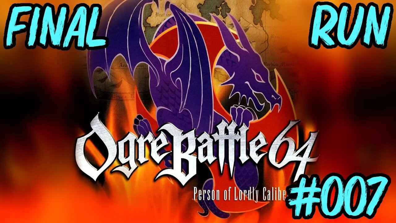 Ogre Battle 64 #007: Let Out the House Dragon