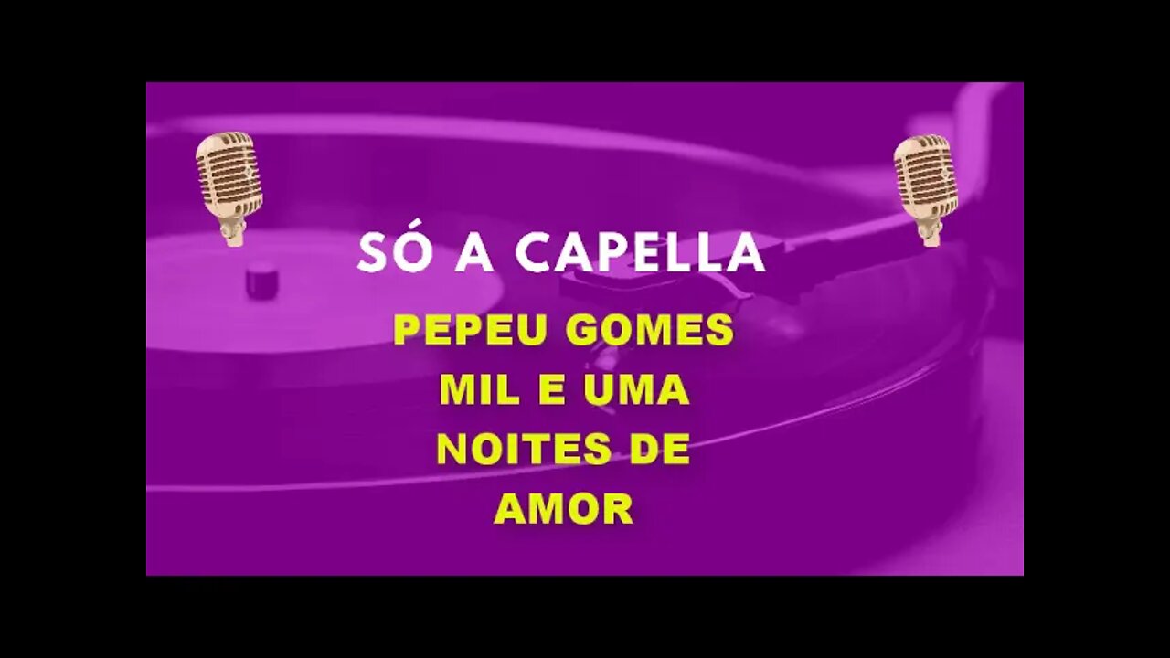 Pepeu Gomes / Mil e uma noites de amor /ACapella