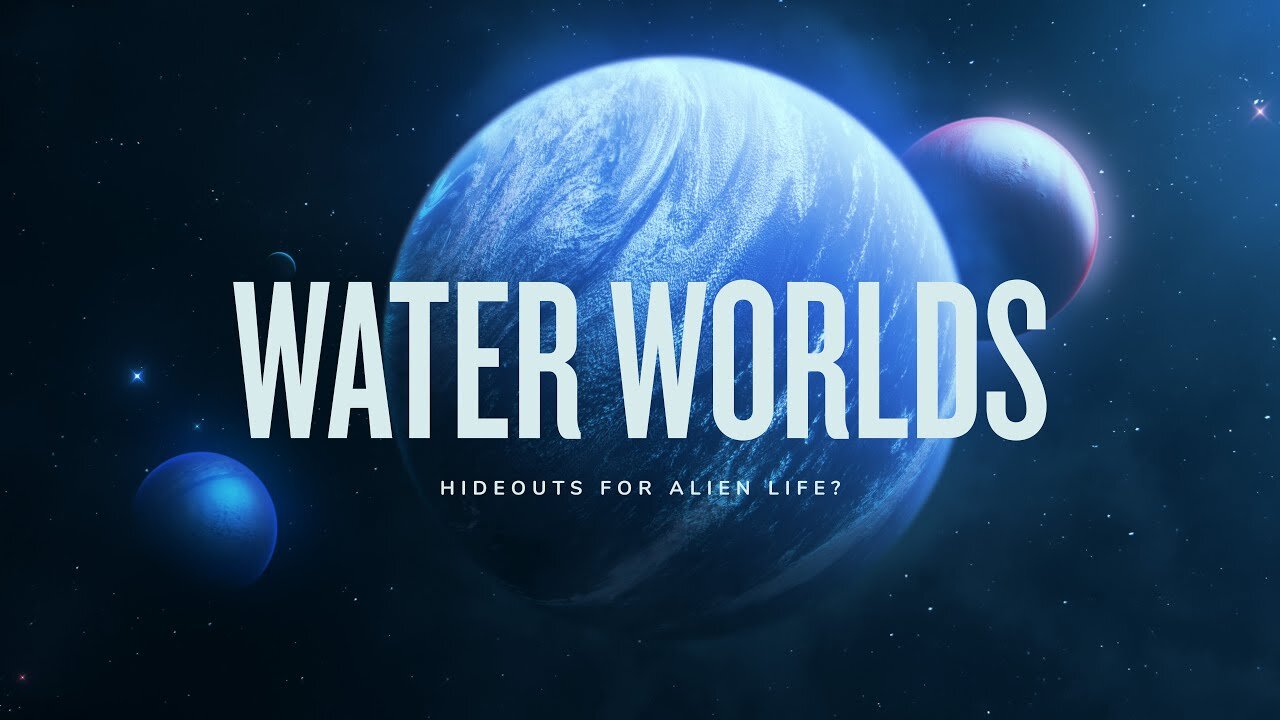 WATER WORLDS: Hideouts for Alien Life?