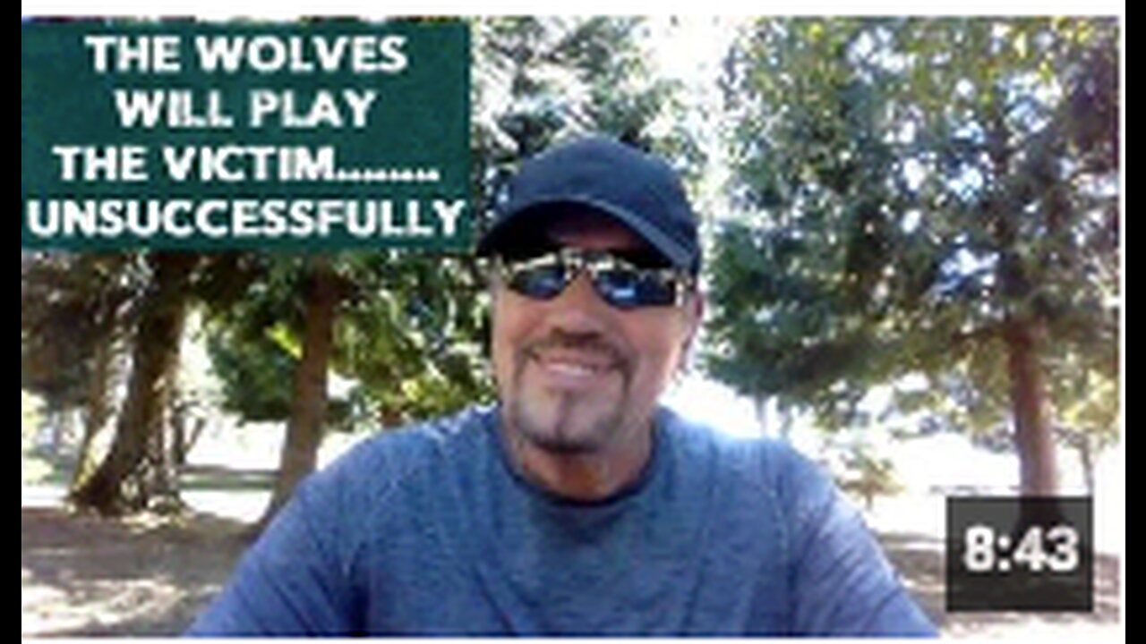 THE WOLVES WILL PLAY THE VICTIM........UNSUCCESSFULLY