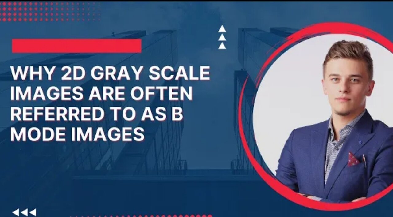 Why 2D-gray gray scale images are often referred to as B-mode images?