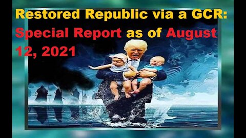 Restored Republic via a GCR Special Report as of August 12, 2021