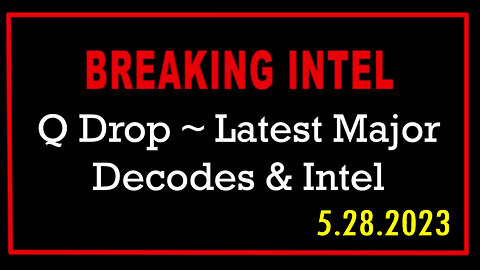 Q Drop ~ Latest Major Decodes & Intel May 28 > Scare Event