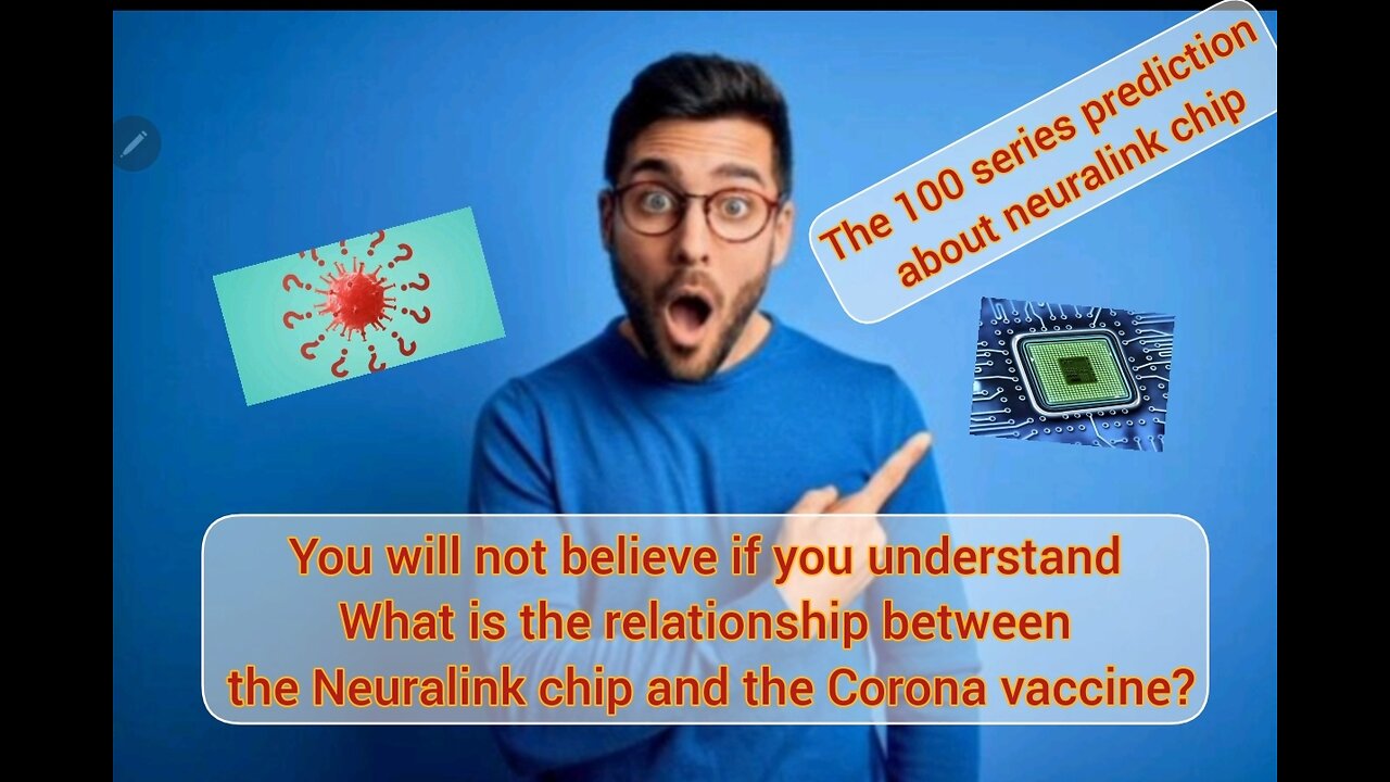 You will not believe if you understand the relationship between Corona and Neuralink chip