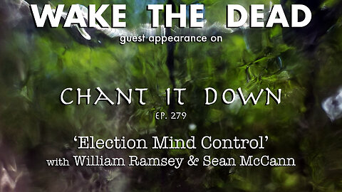 Chant it Down #279 'Election Madhouse' with William Ramsey & Sean McCann