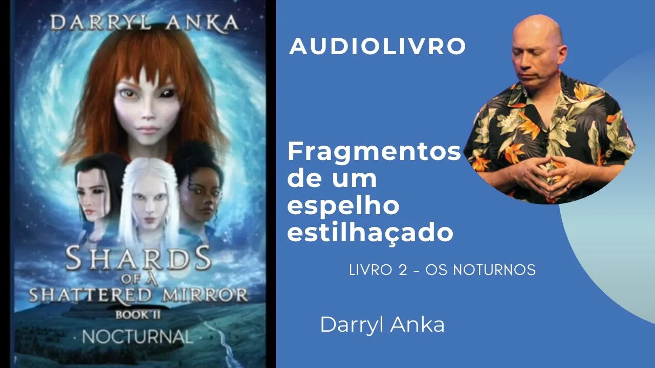 Fragmentos de um Espelho Estilhaçado - Livro 2 - Os Noturnos - audiolivro - Darryl Anka