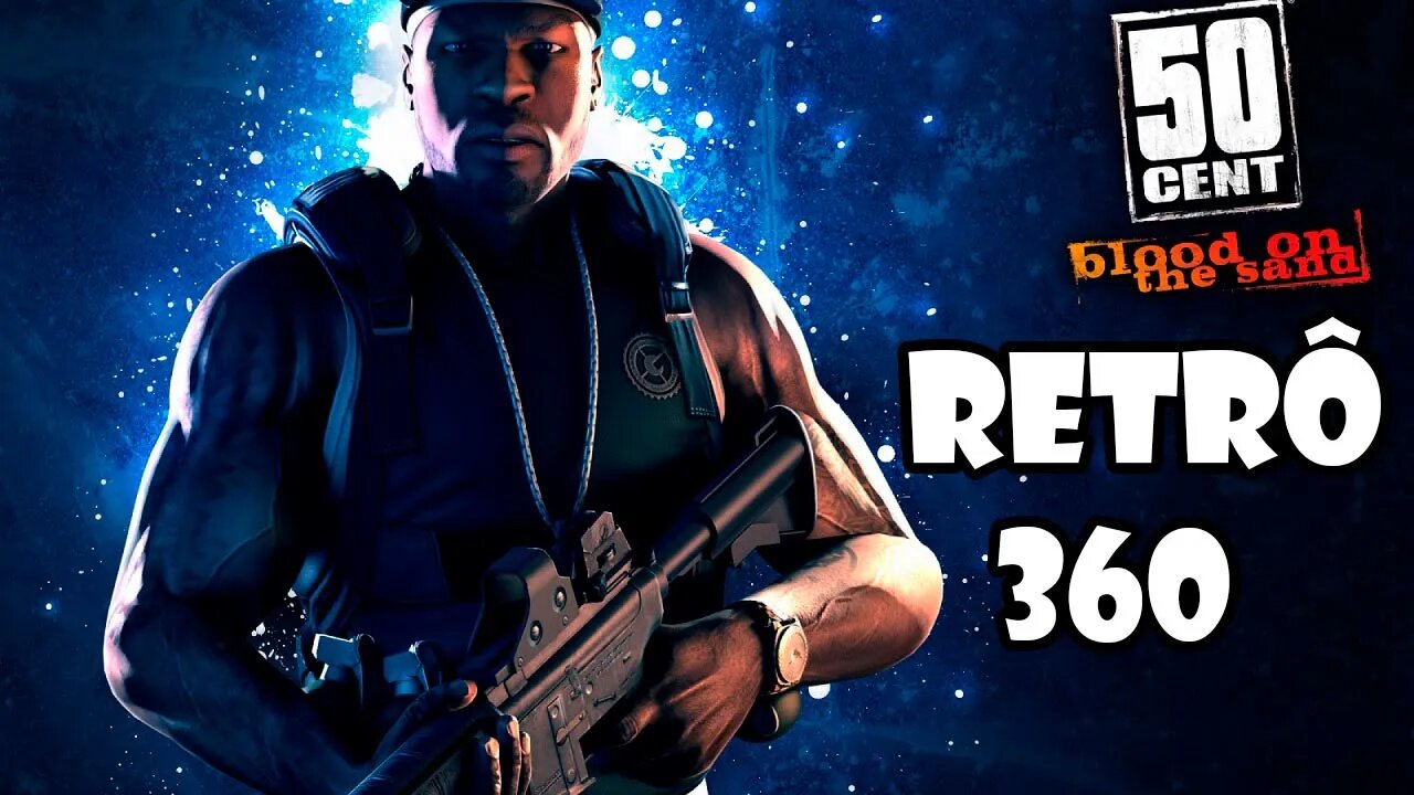 RETRO 360 - SIM, ELE TEM SEU PRÓPRIO JOGO...(50 CENT - BLOOD ON THE SAND)