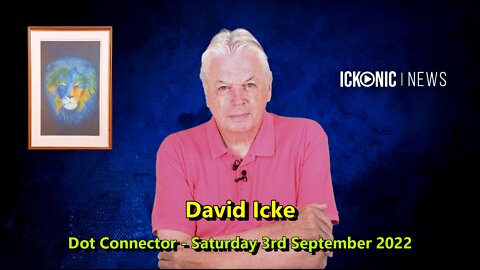 DAVID ICKE - DOT CONNECTOR - 3rd SEPT 2022.