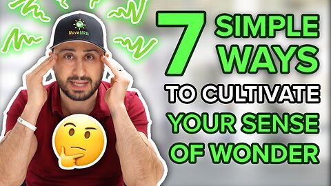 7 Simple Ways to Cultivate Your Sense of Wonder