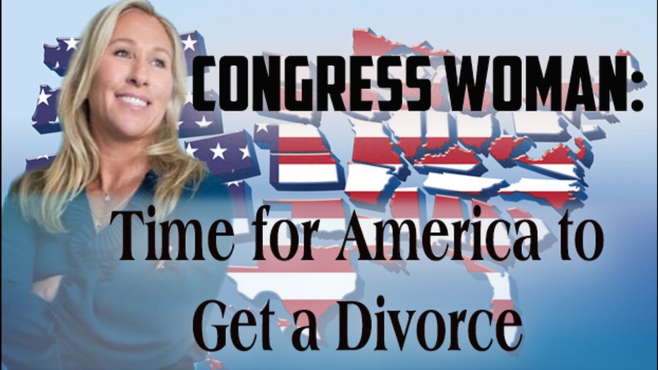 Congresswoman Says America Needs a Divorce?