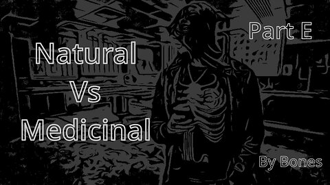 Natural Vs Medicinal part E