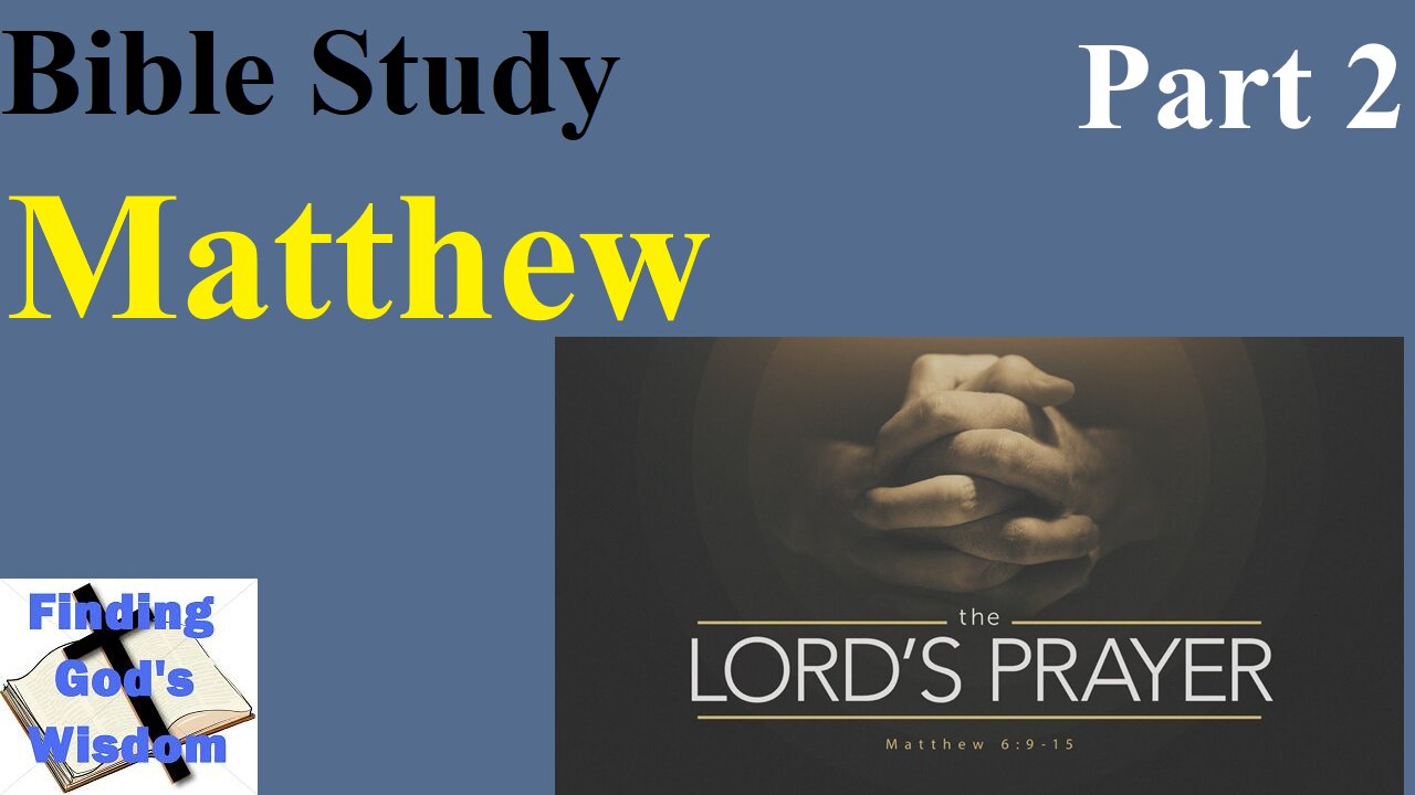 Bible Study - Matthew: The Lord's Model Prayer - Part 2