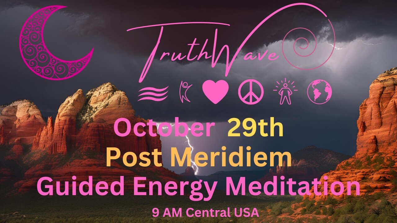 TruthWave Energy Meditation October 29th Post Meridiem 2024