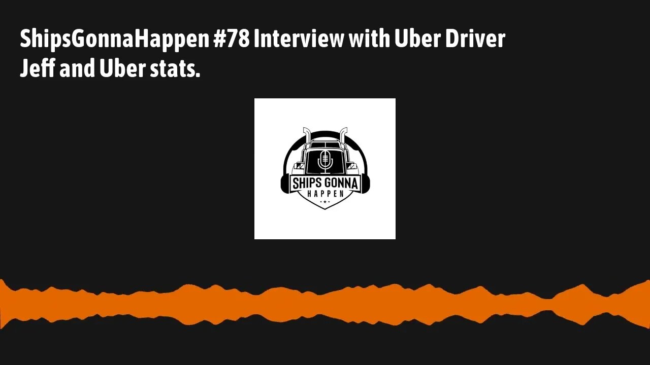 ShipsGonnaHappen 78 Interview with Uber Driver Jeff and Uber stats.