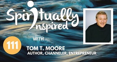 Spiritually Inspired podcast with Tom T. Moore