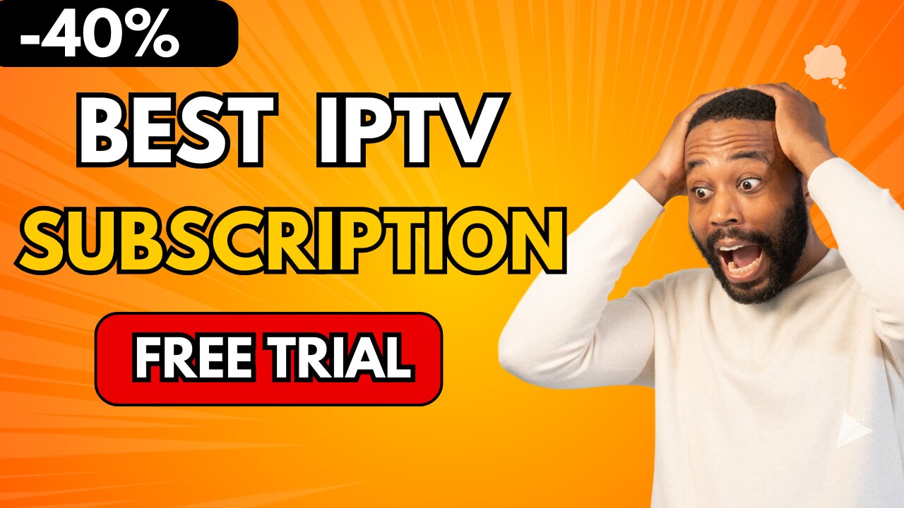 THE BEST IPTV PROVIDER IN 2024 WITH FREE TRIAL