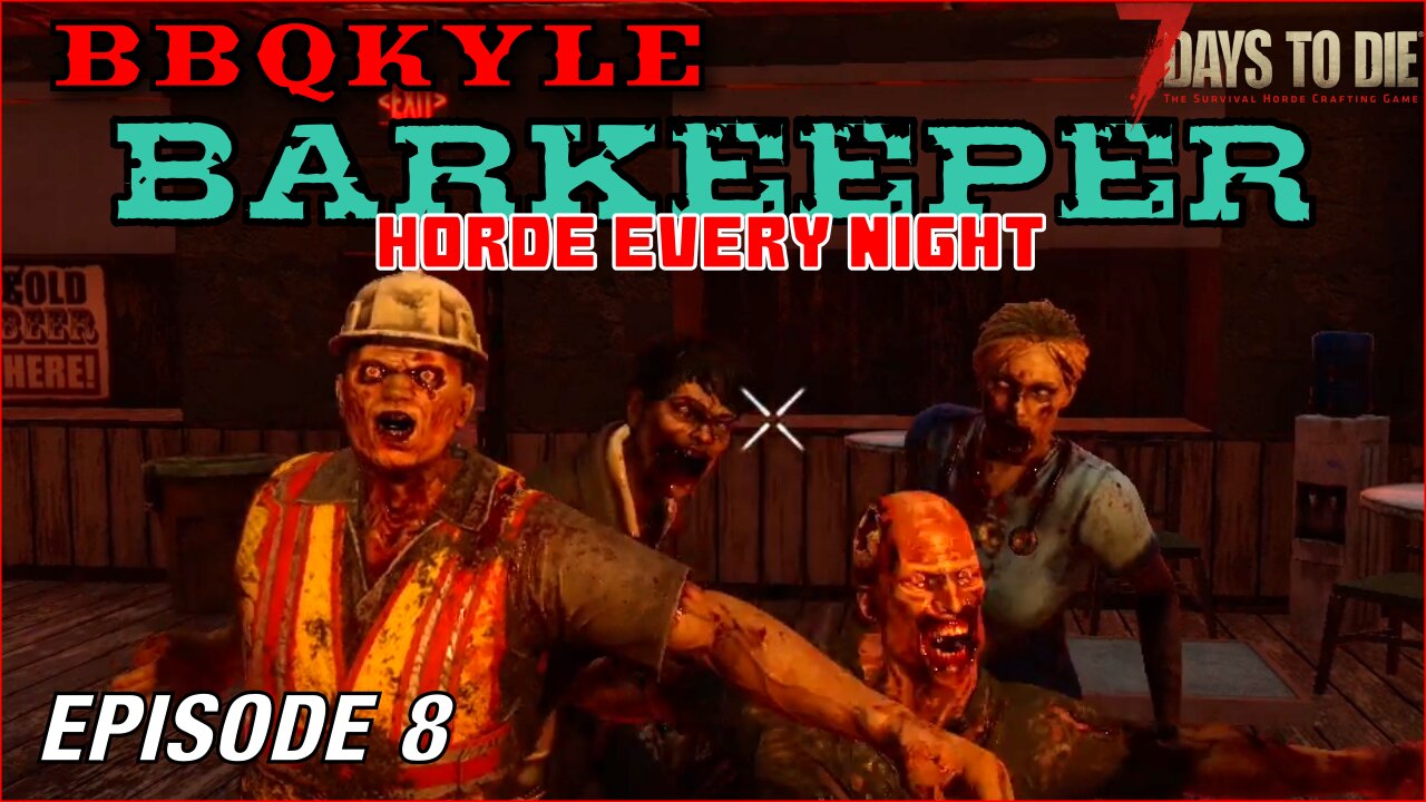7 Days to Die - Barkeeper: Ep 8