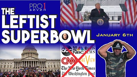 The Leftist SuperBowl (January 6th)