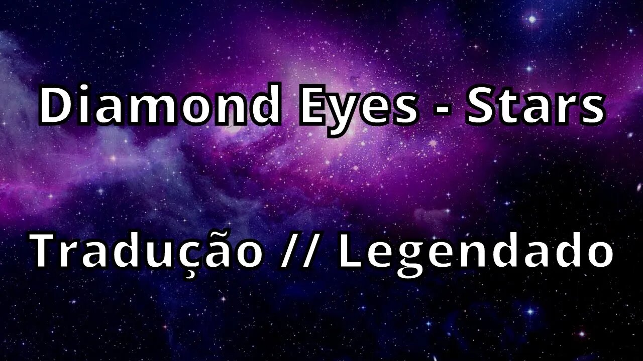 Diamond Eyes - Stars ( Tradução // Legendado )