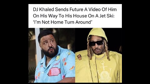 Dj Khaled get played by Future