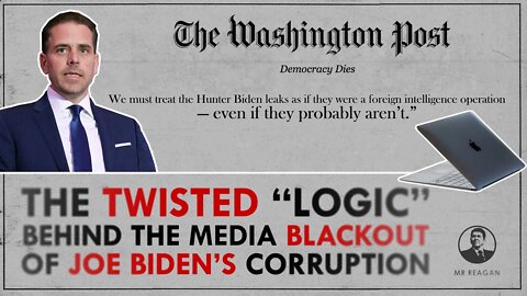 The Twisted Logic Behind Biden Corruption Media Blackout