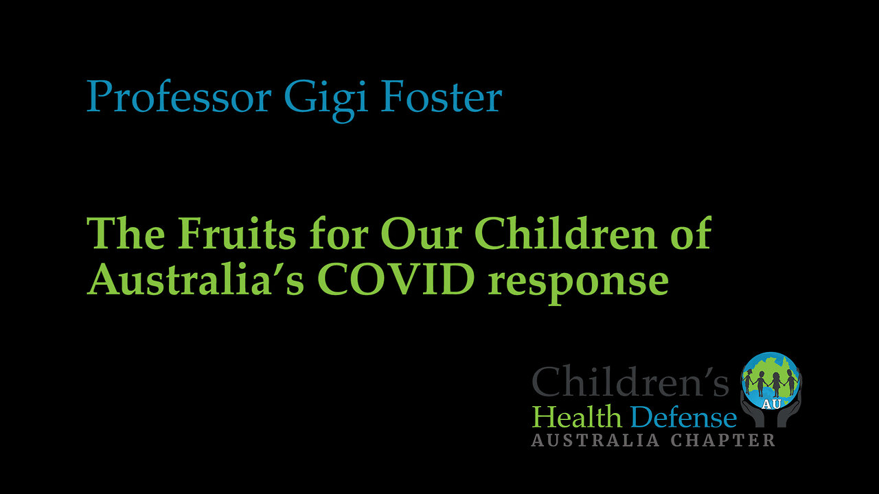 Professor Gigi Foster The Fruits for Our Children of Australia's COVID Response