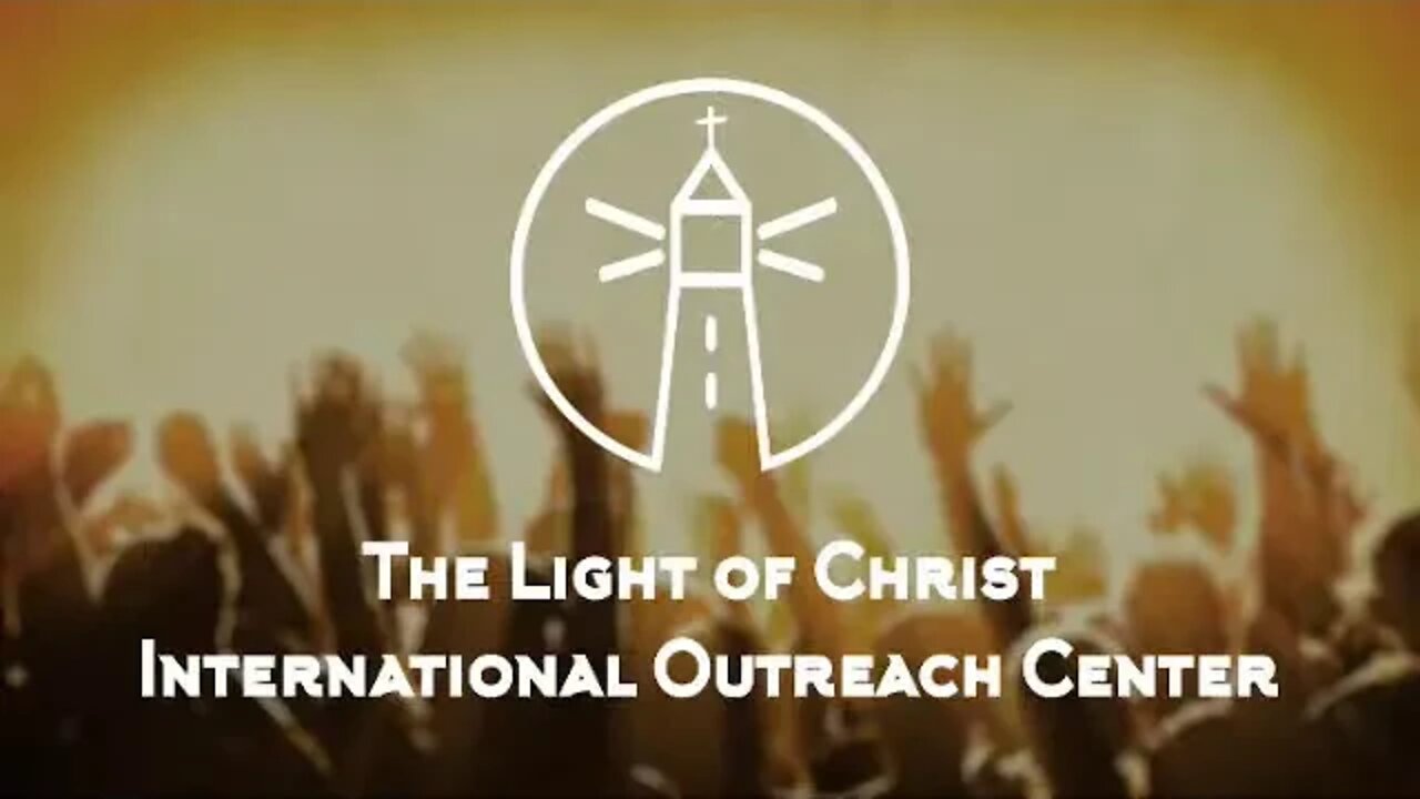 The Light Of Christ International Outreach Center - Live Stream-11/15/2020