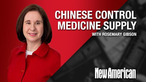 Protecting US From Chinese Communist Control of Medicine Supply