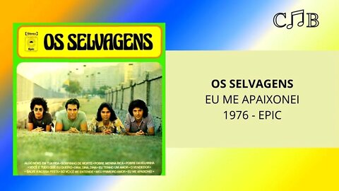 Os Selvagens - Eu Me Apaixonei