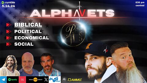 ALPHAVETS 5.14.24 ~ PW365 ~ BIBLICAL. POLITICAL. ECONOMICAL. SOCIAL