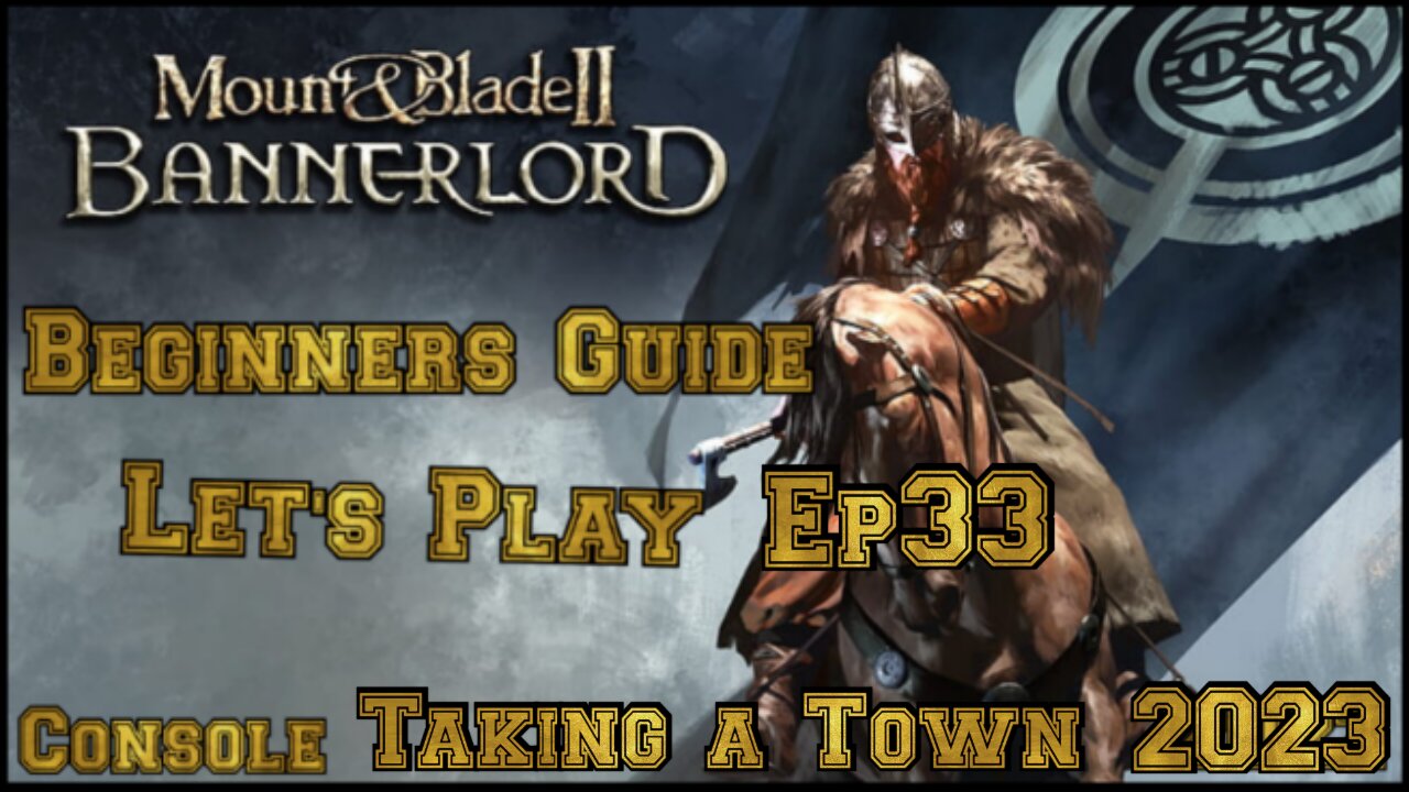 Mount & Blade 2 Bannerlord LET'S PLAY ep 33 Taking a Town (Console) 2023