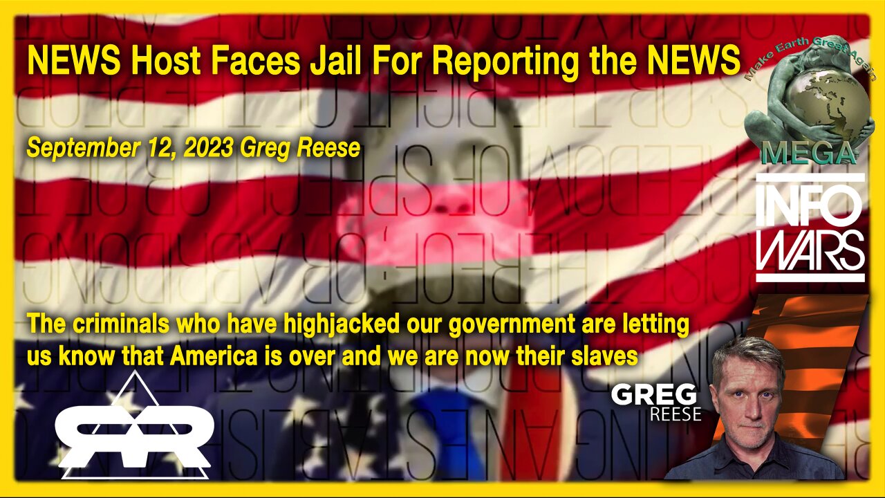 NEWS Host Faces Jail For Reporting the NEWS - The criminals who have highjacked our government are letting us know that America is over and we are now their slaves