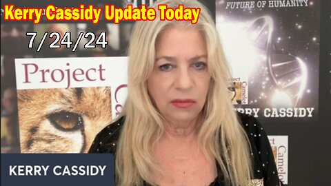 Kerry Cassidy Update Today July 24: "Discuss Current Events And Who Is Really Running The World"
