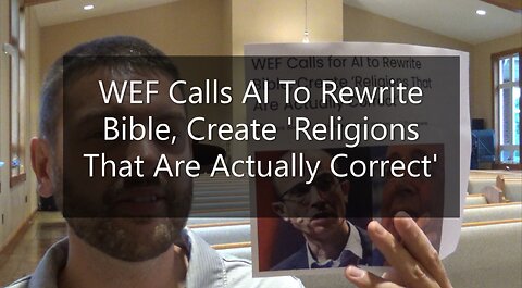 WEF Calls For AI To Rewrite Bible, Create 'Religions That Are Actually Correct'