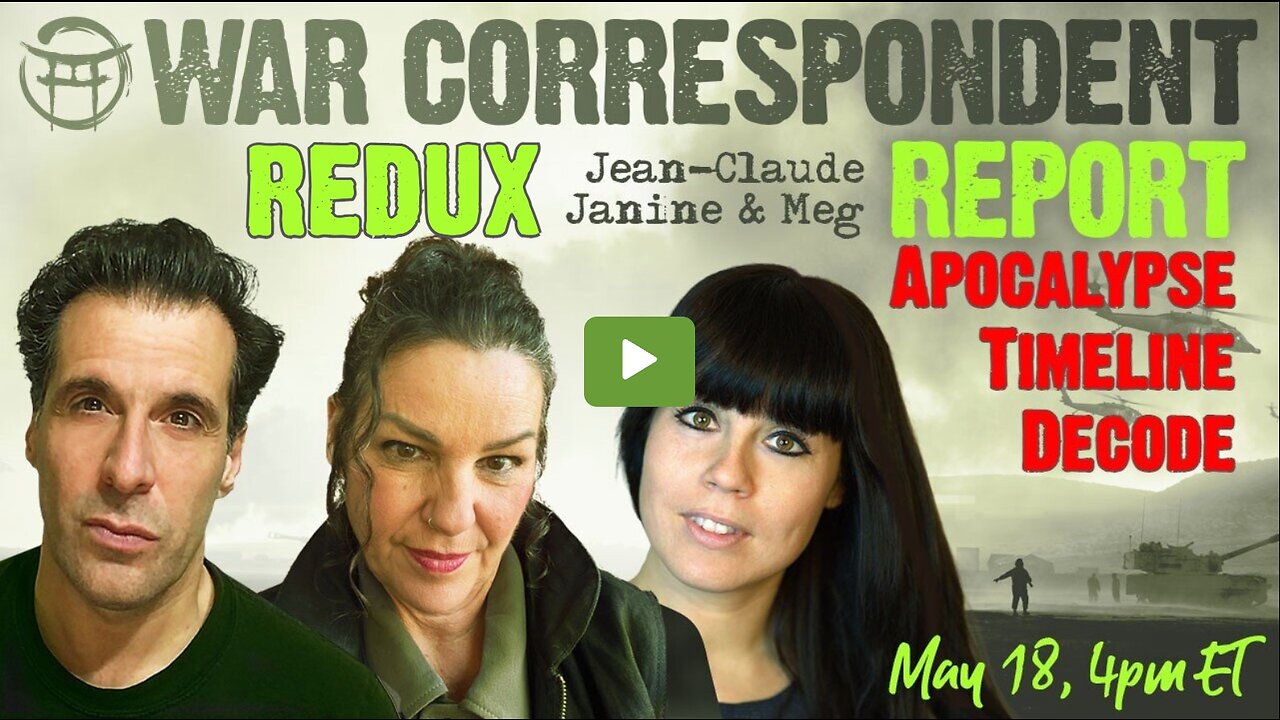 🔥REDUX🔥: WAR CORRESPONDENT: The Apocalypse Timeline Decode & How to Navigate