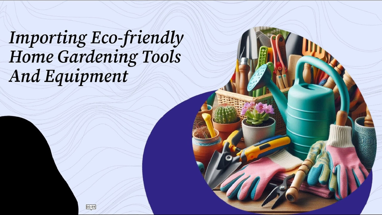 Going Green: Importing Eco-Friendly Home Gardening Tools and Equipment