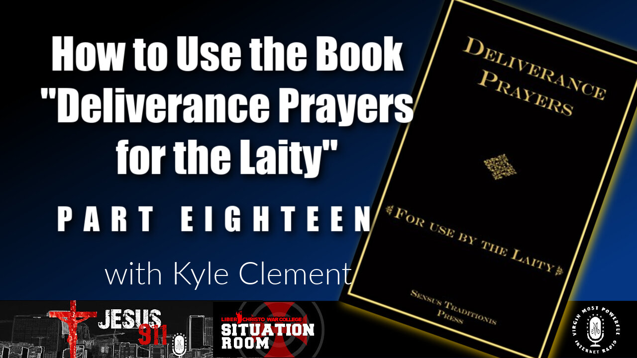 26 Jul 23, Jesus 911: How to Use the Book "Deliverance Prayers for the Laity" (Pt. 18)