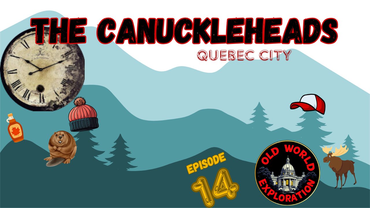 The CANUCKLEHEADS Show Ep.14: Old Quebec City