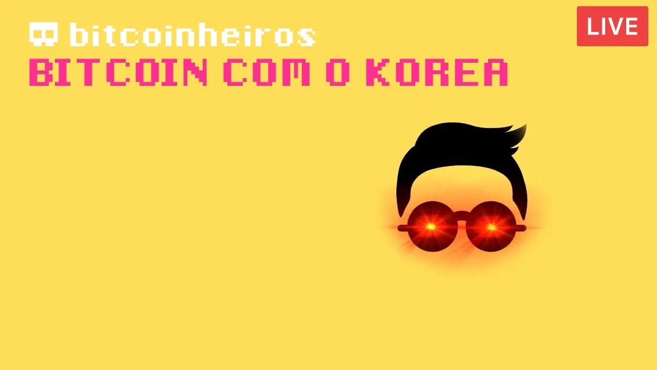 Live - Bitcoin com o Korea