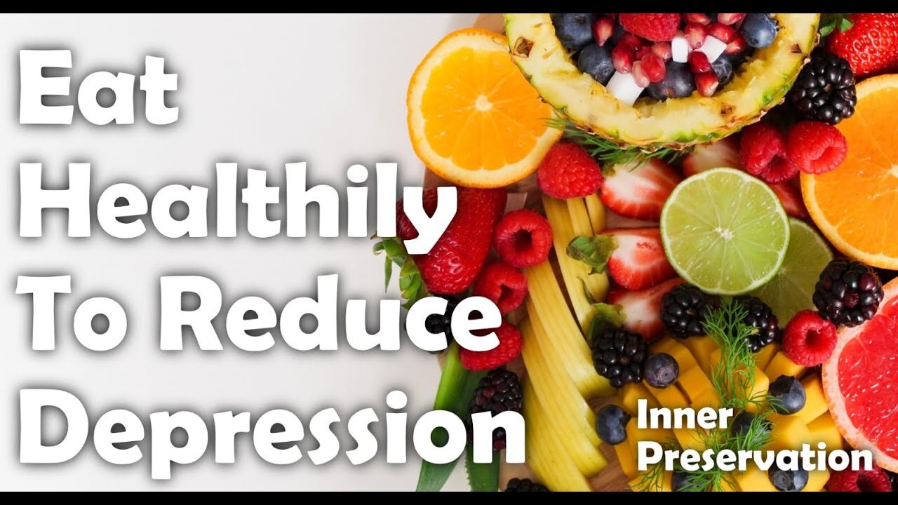 Seven Ways To Beat Depression Naturally - Eat Healthily To Reduce Depression