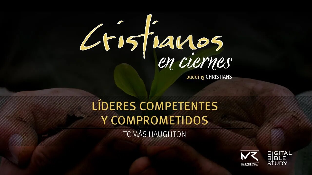 "Líderes Competentes y Comprometidos" - Tomás Haughton | Cristianos en Ciernes T01E02