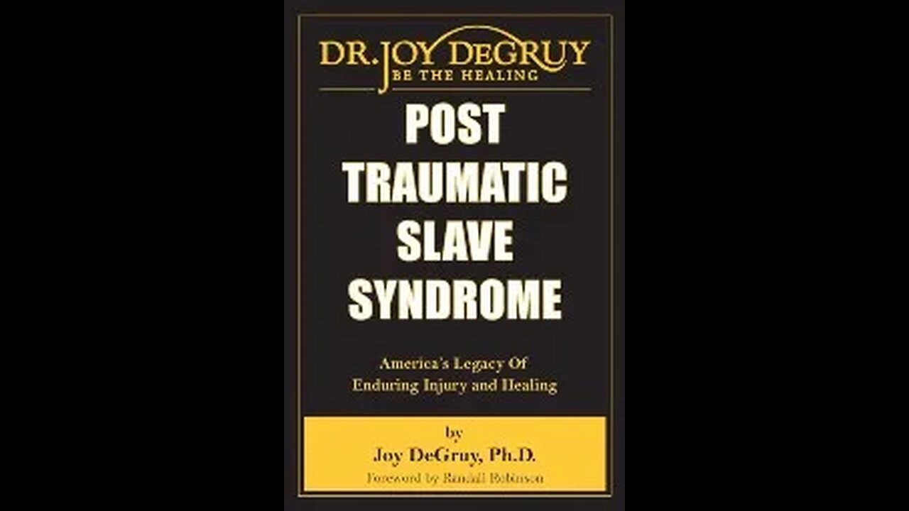 Post-Traumatic Slave Syndrome -Psychologist and Author Dr. Joy DeGruy