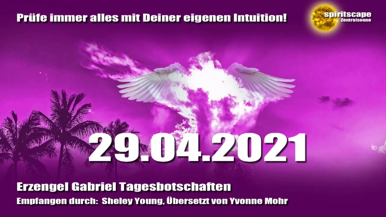 Erzengel Gabriel Tagesbotschaften - 29.04.2021