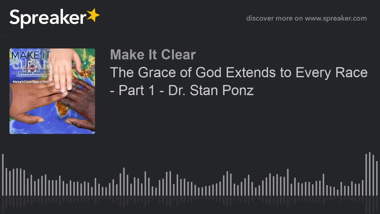 The Grace of God Extends to Every Race - Part 1 - Dr. Stan Ponz