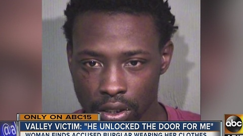 Phoenix woman finds man dressed in her clothes, in her home