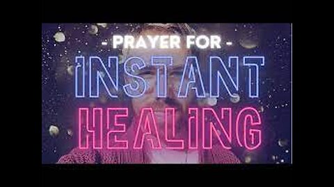 Prayer For Instant Healing!