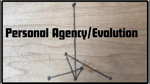 Personal Agency/Evolution