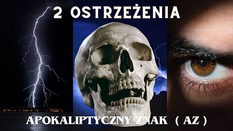 DWA OSTRZEŻENIA ( 2 WARNINGS) - PROROCTWA i PRZEPOWIEDNIE. ZNAKI - DROGOWSKAZY. Apokaliptyczny Znak.