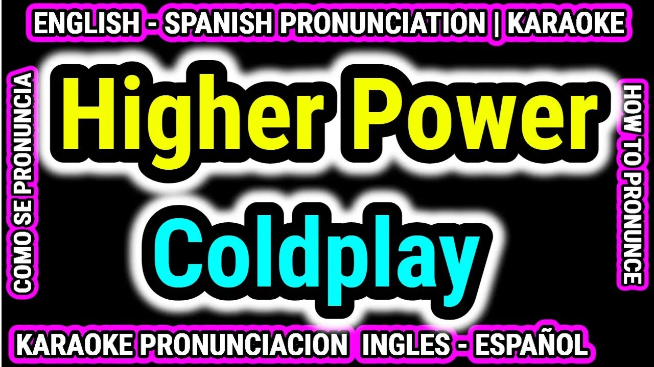 Higher Power Coldplay | Como hablar cantar con pronunciacion en ingles nativo español