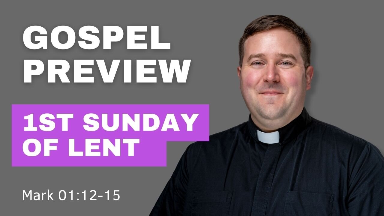 Gospel Preview - 1st Sunday of Lent